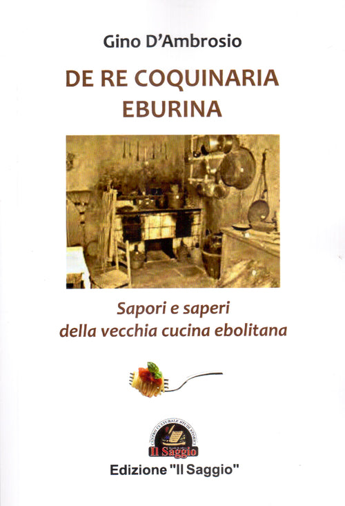 Cover of De re coquinaria eburina. Sapori e saperi della vecchia cucina ebolitana