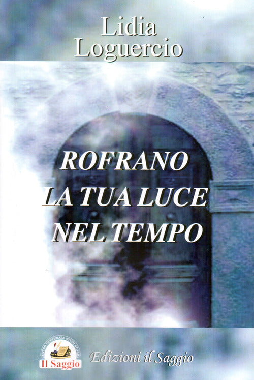 Cover of Rofrano la tua luce nel tempo