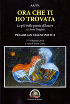 Cover of Ora che ti ho trovata. Le più belle poesie d'amore, sezione lingua. Premio San Valentino 2018. IV edizione 2018