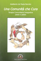 Cover of Comunità che cura. Terapia comunitaria integrativa passo a passo