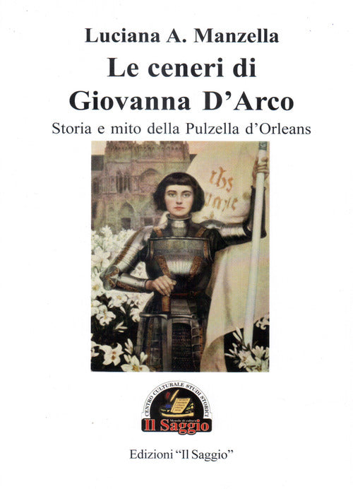 Cover of ceneri di Giovanna D'Arco. Storia e mito della Pulzella d'Orleans