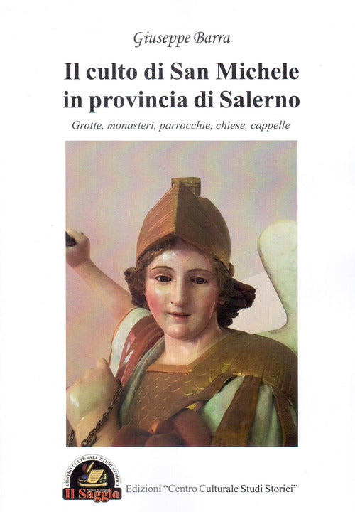 Cover of culto di San Michele in provincia di Salerno. Grotte, monasteri, parrocchie, chiese, cappelle