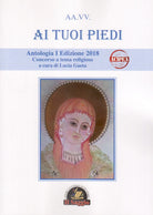 Cover of Ai tuoi piedi. Antologia I Edizione 2018. Concorso a tema religioso