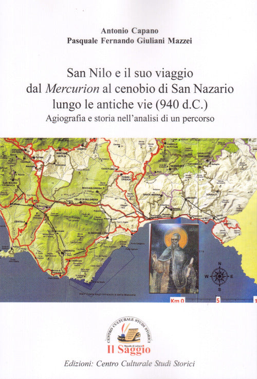 Cover of San Nilo e il suo viaggio dal «Mercurion» al cenobio di San Nazario lungo le antiche vie (940 d.C.). Agiografia e storia nell'analisi di un percorso