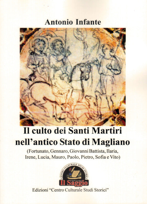 Cover of culto dei Santi Martiri nell'antico Stato di Magliano (Fortunato, Gennaro, Giovanni Battista, Ilaria, Irene, Lucia, Mauro, Paolo, Pietro, Sofia e Vito)