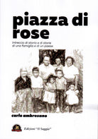 Cover of Piazza di rose. Intreccio di storia e di storie di una famiglia e di un paese