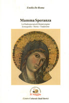 Cover of Mamma Speranza. La Madonna nera di Montevergine. Iconografia Storia Tradizione