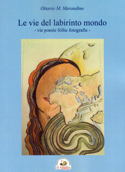 Cover of vie del labirinto mondo. Vie poesie follie fotografie