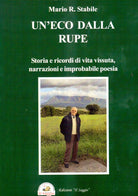 Cover of eco dalla rupe. Storia e ricordi di vita vissuta, narrazioni e improbabile poesia