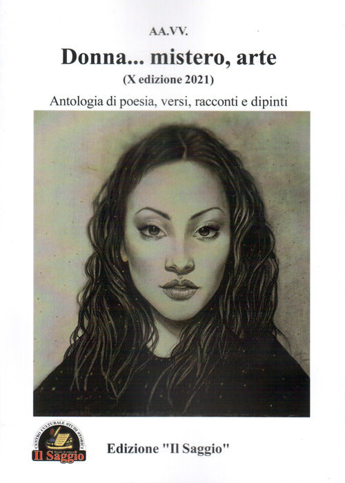 Cover of Donna... mistero, arte. Antologia di poesia, versi, racconti e dipinti. 10ª edizione 2021