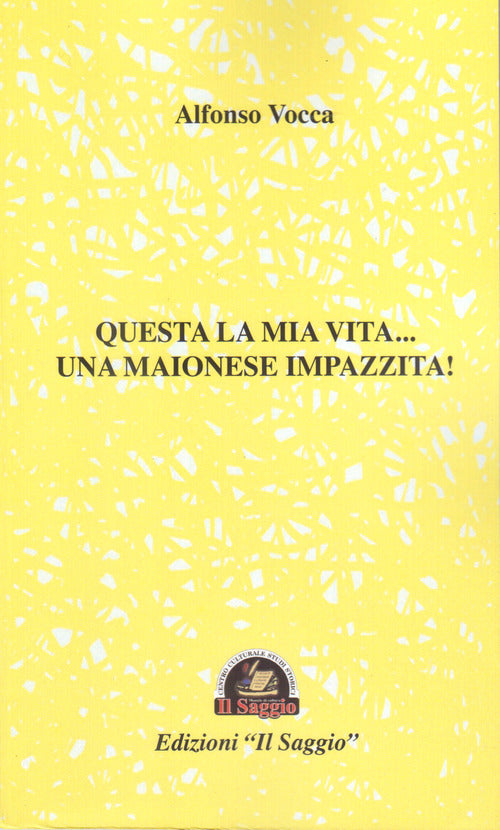 Cover of Questa la mia vita... Una maionese impazzita!