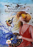 Cover of Tra la pelle e il cuore. Poesie ad ali sparse per cavalcare il vento