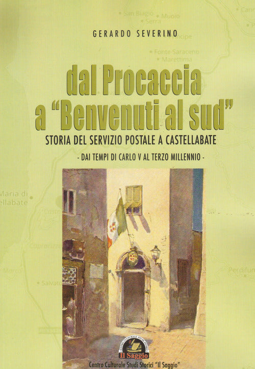 Cover of Dal Procaccia a «Benvenuti al sud». Storia del servizio postale a Castellabate. Dai tempi di Carlo V al terzo millennio