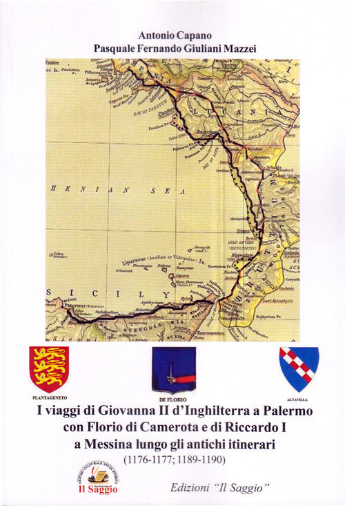 Cover of viaggi di Giovanna II d'Inghilterra a Palermo con Florio di Camerota e di Riccardo I a Messina lungo gli antichi itinerari (1176-1177; 1189-1190)