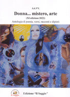 Cover of Donna... mistero, arte. Antologia di poesia, versi, racconti e dipinti. 11ª edizione