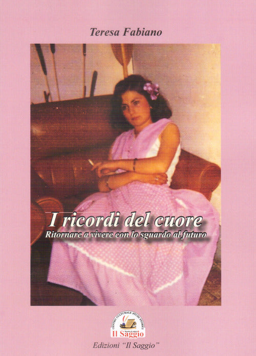 Cover of ricordi del cuore. Ritornare a vivere con lo sguardo al futuro