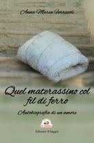 Cover of Quel materassino col fil di ferro. Autobiografia di un amore