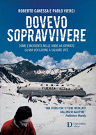 Cover of Dovevo sopravvivere. Come l'incidente nelle Ande ha ispirato la mia vocazione a salvare vite