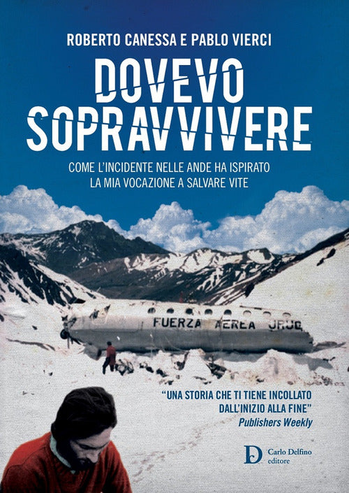 Cover of Dovevo sopravvivere. Come l'incidente nelle Ande ha ispirato la mia vocazione a salvare vite