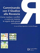 Cover of Camminando con il giudice alla rovescia. Come mediare i conflitti e costruire insieme le regole della giusta convivenza