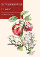 Educazione alla biodiversit. Antiche variet di frutta della Sardegna. Vol. 1: Il melo
