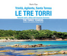 Trinit, Aglientu, Santa Teresa. Le tre torri. Baluardi eretti a difesa dell'invasione saracena-The three towers. Bulwarks built to prevent the Saracen invasion
