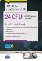 Cover of 24 CFU per l'accesso a concorsi a cattedra e percorsi FIT. Ambiti disciplinari: Pedagogia, Psicologia, Antropologia, Metodologie e tecnologie didattiche