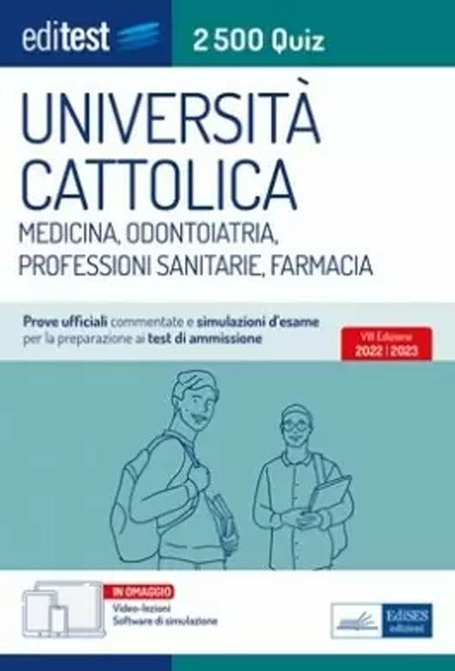 Cover of Università Cattolica test ammissione Medicina, Odontoiatria, Professioni Sanitarie e Farmacia: raccolta di 2.500 quiz