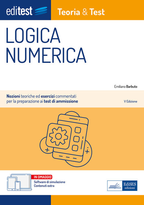 Cover of EdiTEST. Logica numerica. Teoria & test. Nozioni teoriche ed esercizi commentati per la preparazione ai test di accesso ai corsi di laurea a numero programmato