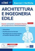 EdiTest. Architettura e ingegneria edile. Esercizi e verifiche. Esercizi commentati e simulazioni d'esame per la preparazione ai test di ammissione