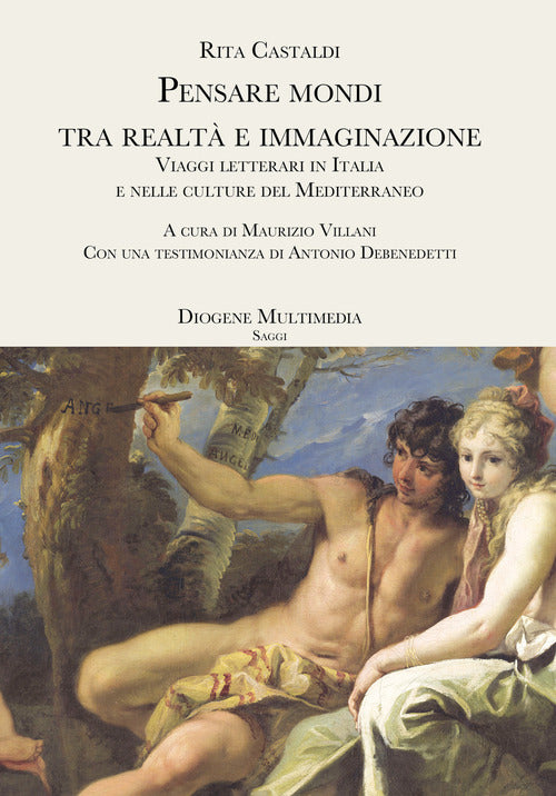 Cover of Pensare mondi tra realtà e immaginazione. Viaggi letterari in Italia e nelle culture del Mediterraneo