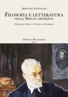 Cover of Filosofia e letteratura nella Spagna moderna. Cervantes, Ortega, Unamuno, Zambrano