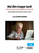 Cover of Mai dire troppo tardi. Manuale di sopravvivenza digitale per la terza età