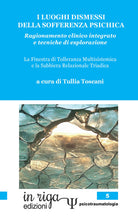 I luoghi dismessi della sofferenza psichica. Ragionamento clinico integrato e tecniche di esplorazione. La Finestra di tolleranza multisistemica e la Sabbiera relazionale triadica