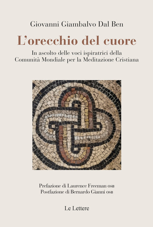 L'orecchio del cuore. In ascolto delle voci ispiratrici della Comunit mondiale per la meditazione cristiana