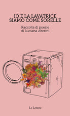 Cover of Io e la lavatrice siamo come sorelle