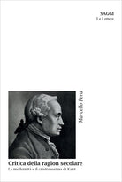 Critica della ragion secolare. La modernit e il cristianesimo di Kant