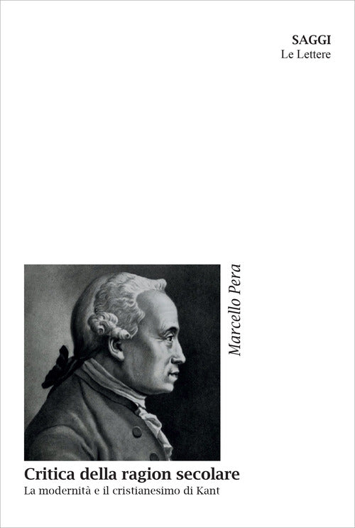 Critica della ragion secolare. La modernit e il cristianesimo di Kant