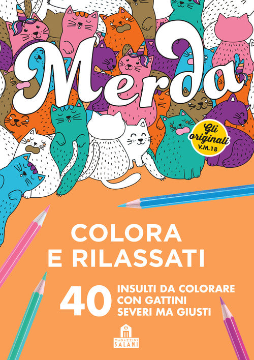 Cover of Merda. Colora e rilassati. 40 insulti da colorare con gattini seri ma giusti