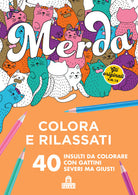 Cover of Merda. Colora e rilassati. 40 insulti da colorare con gattini seri ma giusti