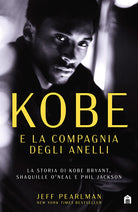 Cover of Kobe e la compagnia degli anelli. La storia di Kobe Bryant, Shaquille O'Neal e Phil Jackson