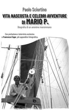 Cover of Vita nascosta e celebri avventure di Mario P. Biografia di un anonimo maremmano