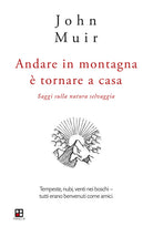 Cover of Andare in montagna è tornare a casa. Saggi sulla natura selvaggia