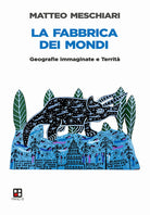 La fabbrica dei mondi. Geografie immaginate e Territ