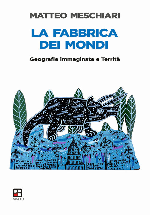 La fabbrica dei mondi. Geografie immaginate e Territ