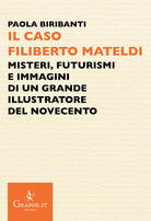 Cover of caso Filiberto Mateldi. Misteri, futurismi e immagini di un grande illustratore del Novecento