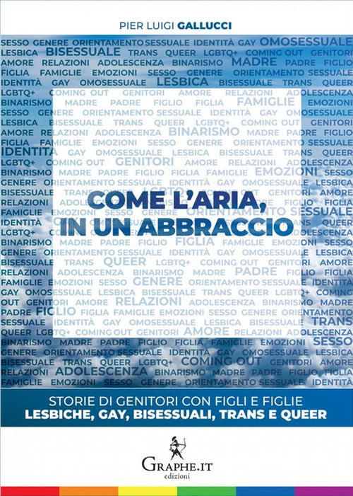 Cover of Come l'aria, in un abbraccio. Storie di genitori con figli e figlie lesbiche, gay, bisessuali, trans e queer