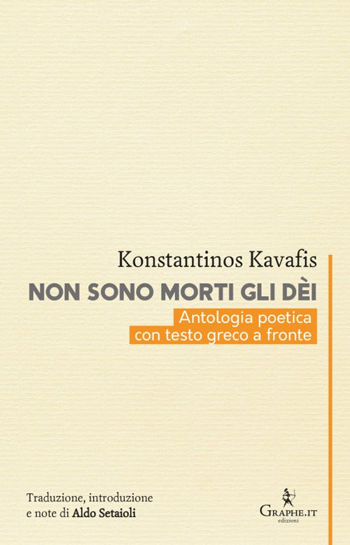 Cover of Non sono morti gli dèi. Kavafis e l'eredità dell'Ellenismo. Testo greco a fronte