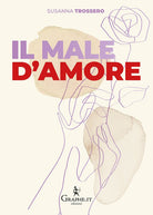 Cover of male d'amore. Perché non succede mai che si sia pronti insieme a ricominciare da soli