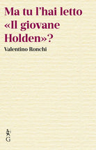 Ma tu l'hai letto Il giovane Holden?